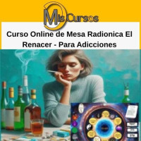 Curso Online de Mesa Radionica El Renacer - Para Adicciones